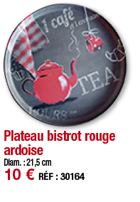 Plateau bistrot rouge ardoise   Diam  : 21,5 cm 10   RÉF : 30164