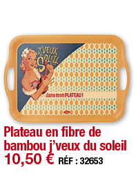 Plateau en fibre de bambou j veux du soleil   10,50   RÉF : 32653