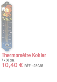 Thermomètre Kohler   7 x 30 cm  10,40   RÉF : 25035