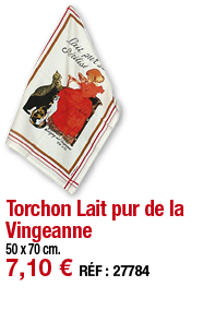 Torchon Lait pur de la Vingeanne     50 x 70 cm  7,10   RÉF : 27784