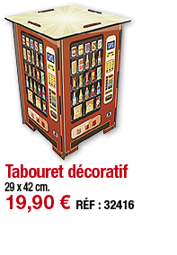 Tabouret décoratif   29 x 42 cm  19,90   RÉF : 32416