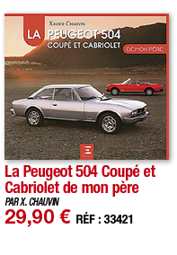 La Peugeot 504 Coupé et Cabriolet de mon père   PAR X  CHAUVIN 29,90   RÉF : 33421