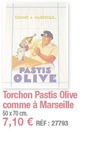 Torchon Pastis Olive comme à Marseille     50 x 70 cm  7,10   RÉF : 27793