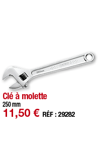 Clé à molette   250 mm 11,50   RÉF : 29282