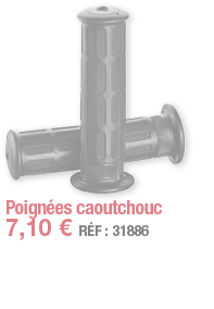 Poignées caoutchouc   7,10   RÉF : 31886