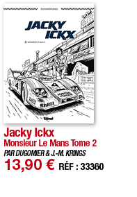 Jacky Ickx Monsieur Le Mans Tome 2 PAR DUGOMIER & J -M  KRINGS 13,90   RÉF : 33360