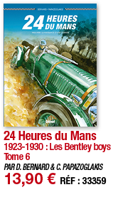 24 Heures du Mans 1923-1930 : Les Bentley boys Tome 6 PAR D  BERNARD & C  PAPAZOGLAKIS 13,90   RÉF : 33359