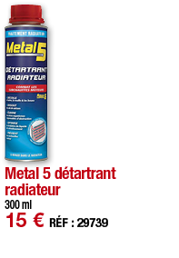 Metal 5 détartrant radiateur   300 ml 15   RÉF : 29739