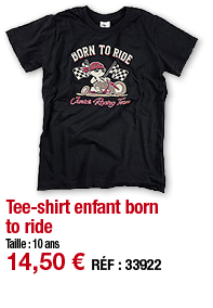 Tee-shirt enfant born to ride   Taille : 10 ans 14,50   RÉF : 33922