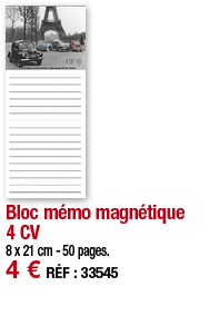 Bloc mémo magnétique 4 CV   8 x 21 cm - 50 pages  4   RÉF : 33545