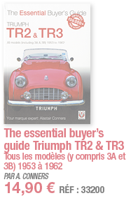 The essential buyer s guide Triumph TR2 & TR3 Tous les modèles (y compris 3A et 3B) 1953 à 1962 PAR A  CONNERS 14,90    
