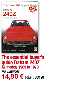 The essential buyer s guide Datsun 240Z All models 1969 to 1973 PAR J  NEWLYN 14,90   RÉF : 33191