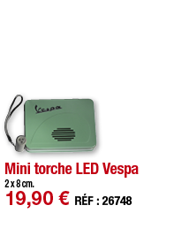 Mini torche LED Vespa   2 x 8 cm  19,90   RÉF : 26748