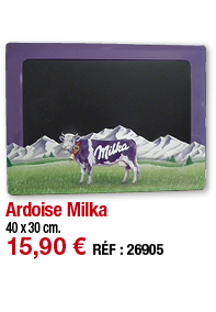 Ardoise Milka     40 x 30 cm  15,90   RÉF : 26905