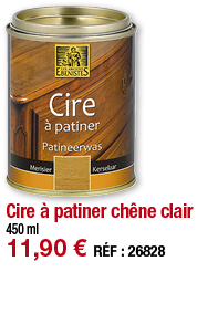 Cire à patiner chêne clair   450 ml 11,90   RÉF : 26828
