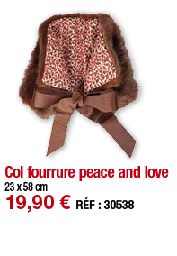 Col fourrure peace and love   23 x 58 cm 19,90   RÉF : 30538