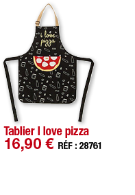 Tablier I love pizza   16,90   RÉF : 28761
