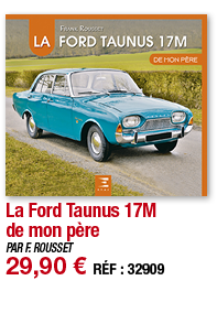 La Ford Taunus 17M de mon père   PAR F  ROUSSET 29,90   RÉF : 32909