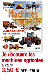 Je découvre les machines agricoles   23 x 28 cm 3,50   RÉF : 27510