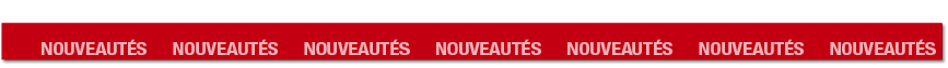  NOUVEAUTÉS   NOUVEAUTÉS   NOUVEAUTÉS   NOUVEAUTÉS   NOUVEAUTÉS   NOUVEAUTÉS   NOUVEAUTÉS 