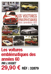 Les voitures emblématiques des années 60   PAR J  HUGUET 29,90   RÉF : 32879