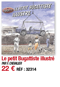Le petit Bugattiste illustré   PAR F  CHEVALIER 22   RÉF : 32314