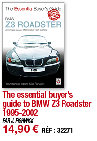 The essential buyer s guide to BMW Z3 Roadster 1995-2002   PAR J  FISHWICK 14,90   RÉF : 32271