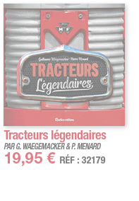 Tracteurs légendaires   PAR G  WAEGEMACKER & P  MENARD 19,95   RÉF : 32179