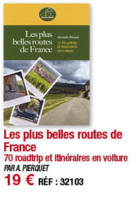 Les plus belles routes de France 70 roadtrip et itinéraires en voiture PAR A  PIERQUET 19   RÉF : 32103