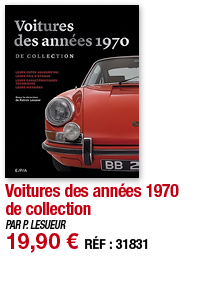 Voitures des années 1970 de collection   PAR P  LESUEUR 19,90   RÉF : 31831