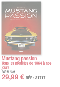 Mustang passion Tous les modèles de 1964 à nos jours PAR B  CUQ 29,99   RÉF : 31717