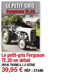 Le petit-gris Ferguson TE 20 en détail   PAR M  THORNE & J -P  ESTIVIE 39,95   RÉF : 31346
