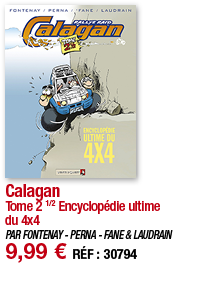 Calagan Tome 2 1 2 Encyclopédie ultime du 4x4 PAR FONTENAY - PERNA - FANE & LAUDRAIN 9,99   RÉF : 30794