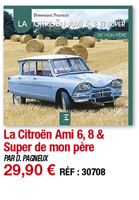 La Citroën Ami 6, 8 & Super de mon père   PAR D  PAGNEUX 29,90   RÉF : 30708