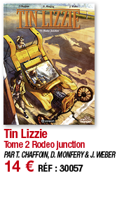 Tin Lizzie Tome 2 Rodeo junction PAR T  CHAFFOIN, D  MONFERY & J  WEBER 14   RÉF : 30057