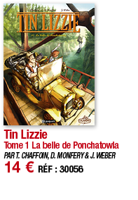 Tin Lizzie Tome 1 La belle de Ponchatowla PAR T  CHAFFOIN, D  MONFERY & J  WEBER 14   RÉF : 30056