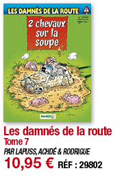Les damnés de la route Tome 7 PAR LAPUSS, ACHDÉ & RODRIGUE 10,95   RÉF : 29802