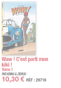 Waw   C est parti mon kiki   Tome 1 PAR KRING & ZIDROU 10,30   RÉF : 29716