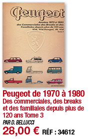 Peugeot de 1970 à 1980 Des commerciales, des breaks et des familiales depuis plus de 120 ans Tome 3 PAR D  BELLUCCI     