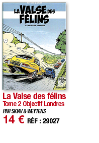 La Valse des félins Tome 2 Objectif Londres PAR SKIAV & WEYTENS 14   RÉF : 29027