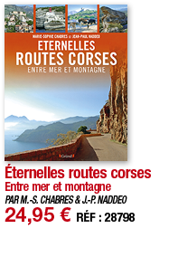 Éternelles routes corses Entre mer et montagne PAR M -S  CHABRES & J -P  NADDEO 24,95   RÉF : 28798