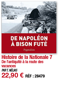 Histoire de la Nationale 7 De l antiquité à la route des vacances PAR T  NÉLIAS 22,90   RÉF : 28479