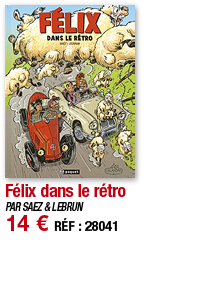 Félix dans le rétro   PAR SAEZ & LEBRUN 14   RÉF : 28041