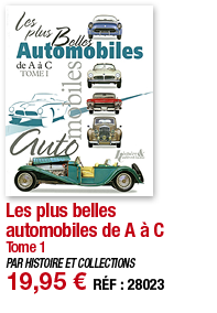 Les plus belles automobiles de A à C Tome 1 PAR HISTOIRE ET COLLECTIONS 19,95   RÉF : 28023
