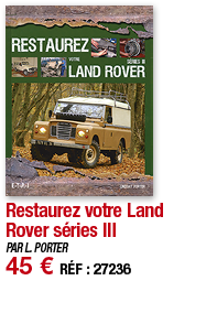 Restaurez votre Land Rover séries III   PAR L  PORTER 45   RÉF : 27236