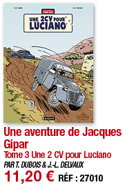 Une aventure de Jacques Gipar Tome 3 Une 2 CV pour Luciano PAR T  DUBOIS & J -L  DELVAUX 11,20   RÉF : 27010