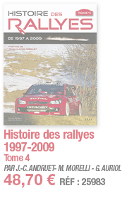 Histoire des rallyes 1997-2009 Tome 4 PAR J -C  ANDRUET- M  MORELLI - G  AURIOL 48,70   RÉF : 25983