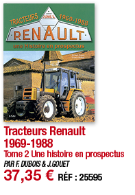 Tracteurs Renault 1969-1988 Tome 2 Une histoire en prospectus PAR F  DUBOIS & J GOUET 37,35   RÉF : 25595