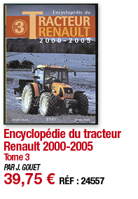 Encyclopédie du tracteur Renault 2000-2005 Tome 3 PAR J  GOUET 39,75   RÉF : 24557