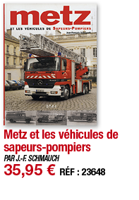 Metz et les véhicules de sapeurs-pompiers   PAR J -F  SCHMAUCH 35,95   RÉF : 23648